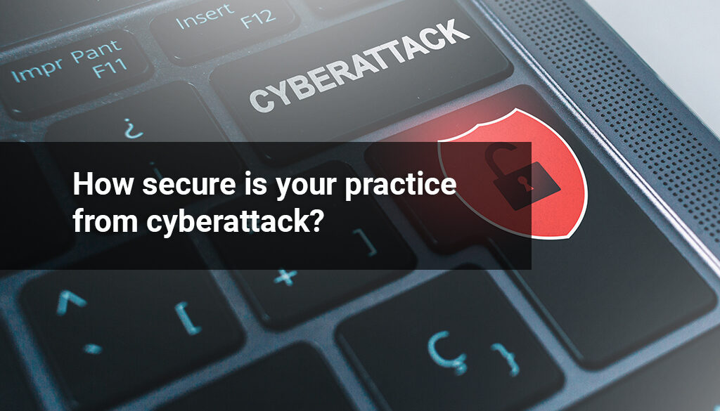 How secure is your practice from cyberattack?