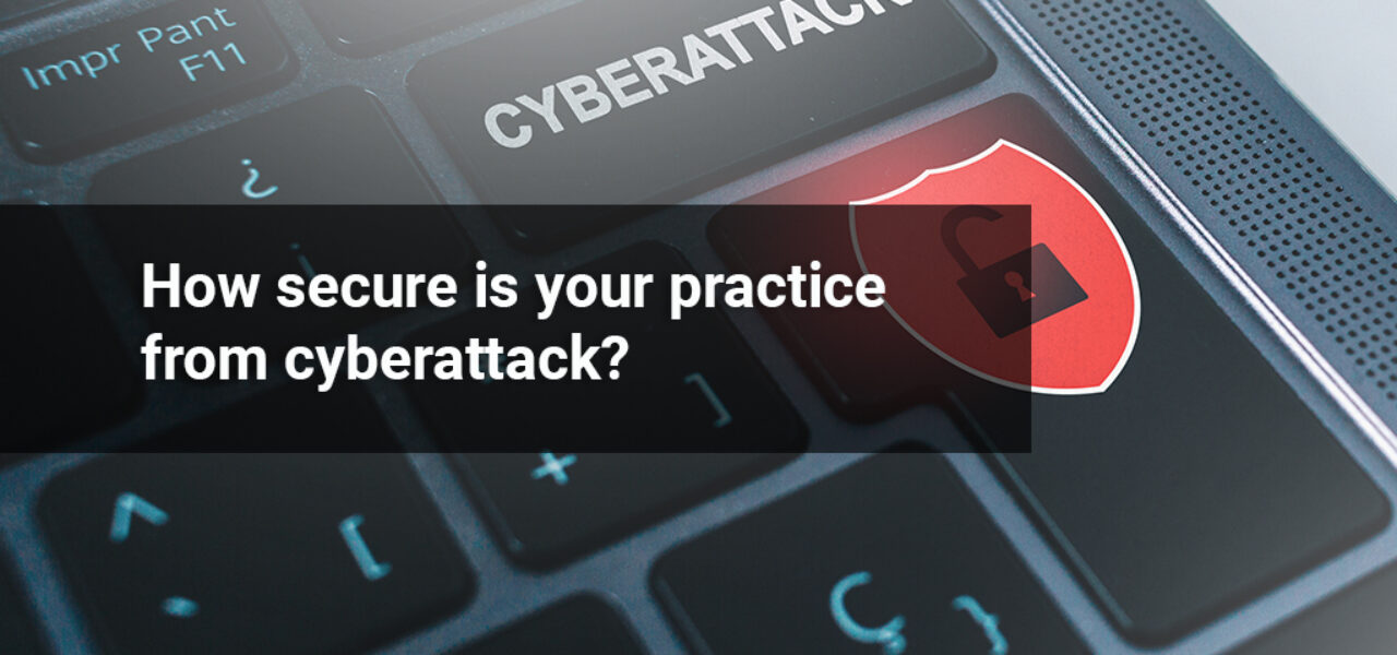 How secure is your practice from cyberattack?