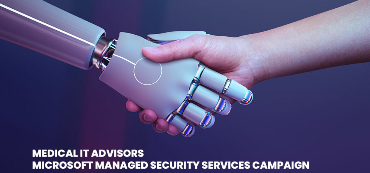 Medical IT Advisors Microsoft Managed Security Services campaign | meditadvisors.com